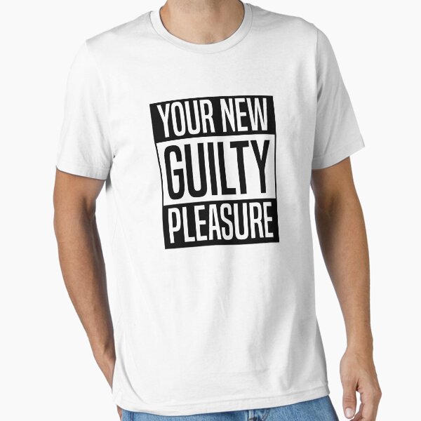 Your New Guilty Pleasure T-Shirt