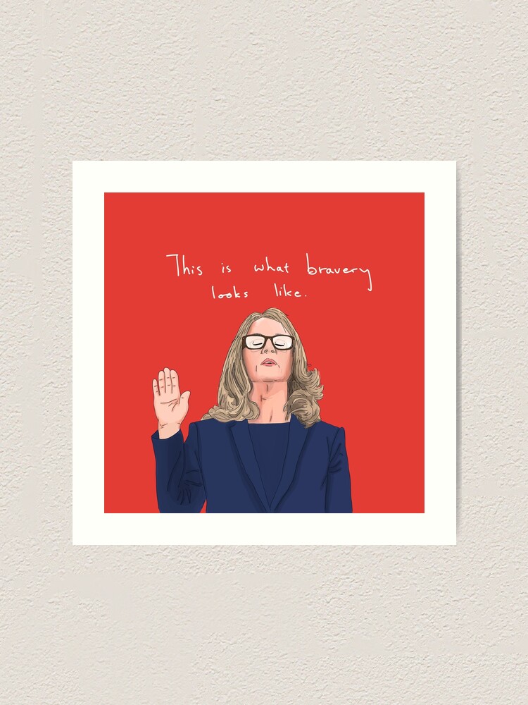 Alternate view of Dr. Christine Blasey Ford - Bravery Art Print
