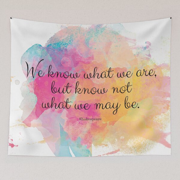 Item preview, We know what we are, but know not what we may be.’ Shakespeare quote designed and sold by StudioCitrine.