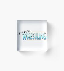 Because Wrestling Logo Acrylic Block