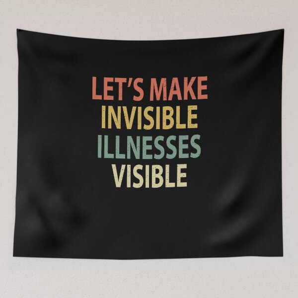 Item preview, Let's Make Invisible Illnesses Visible designed and sold by sillerioustees.