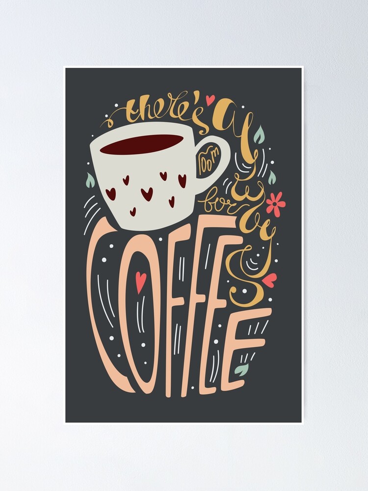 There\'s Always Room For Coffee\