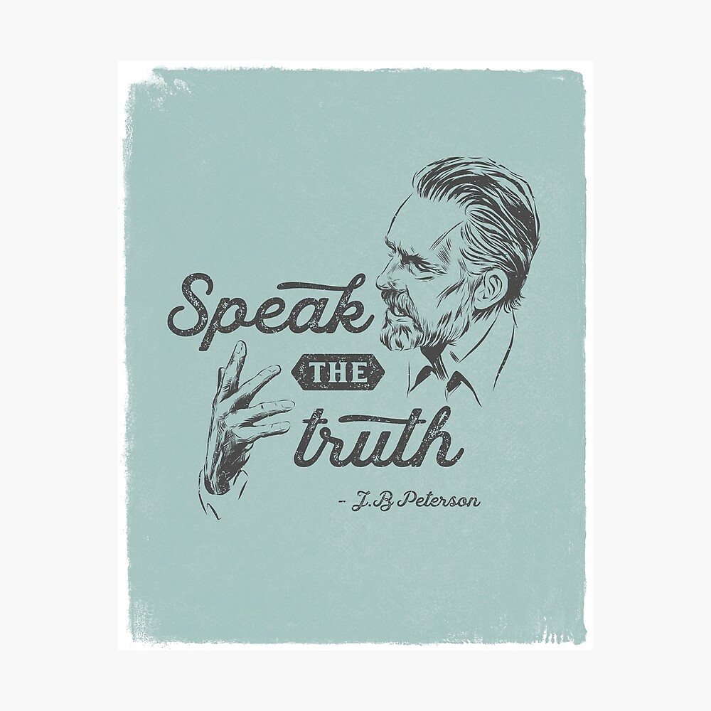 Speak the truth Jordan Peterson" by | Redbubble