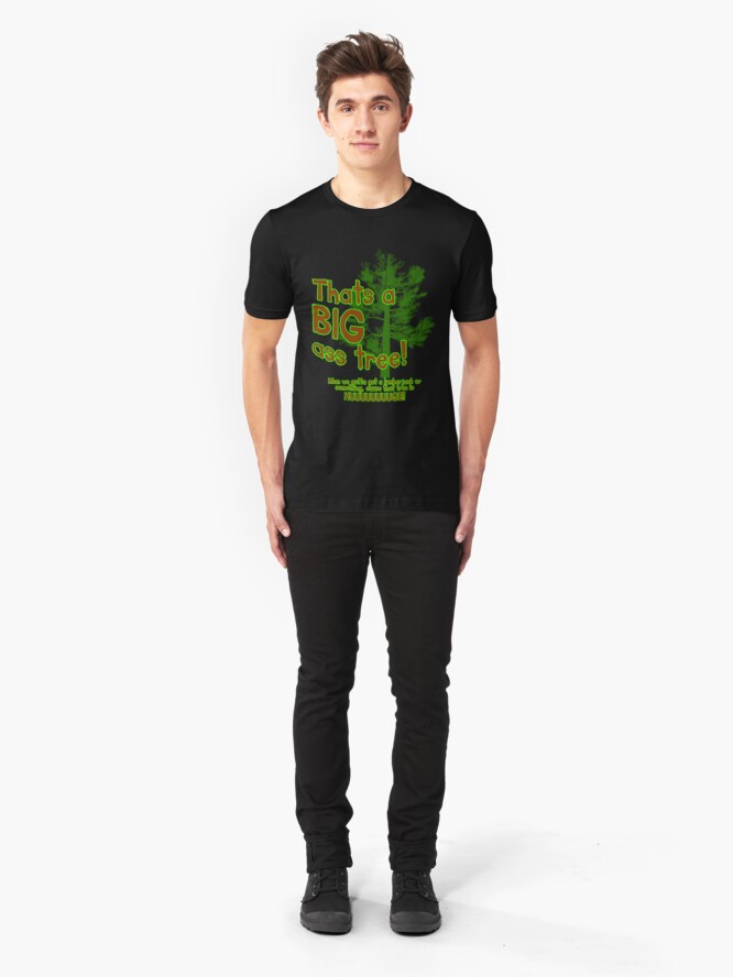 Alternate view of Thats a BIG ass tree! Slim Fit T-Shirt