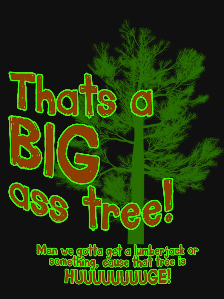Thats a BIG ass tree! by BaronVonRosco