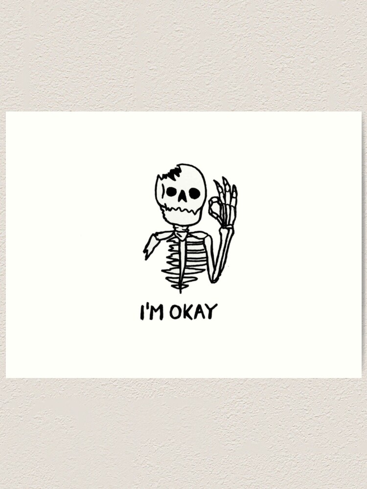 Cool Tumblr Skull I M Ok Okay Art Print By Franciscoie Redbubble - im ok im ok roblox roblox meme on meme