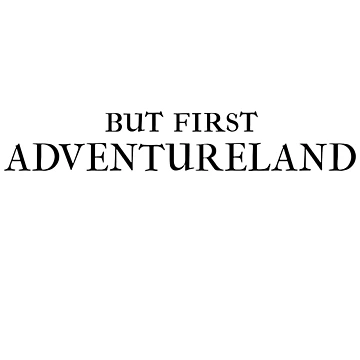 Artwork thumbnail, But First Adventureland! by FandomTrading