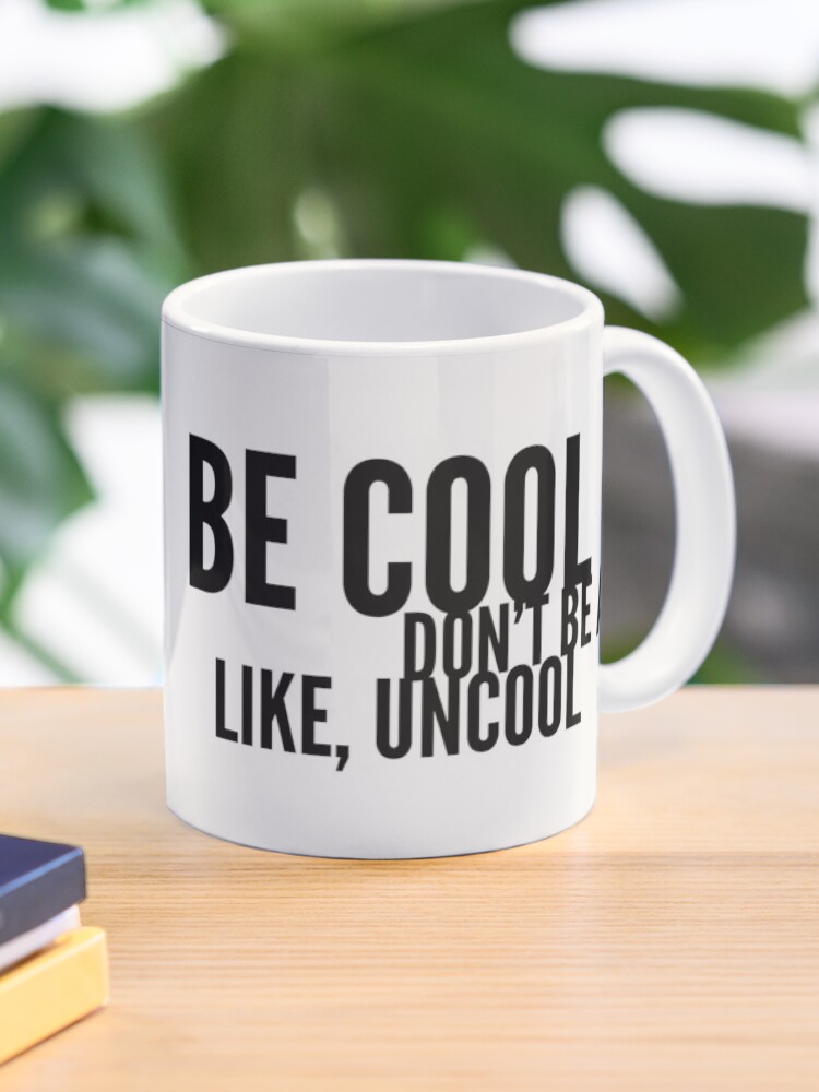 Sei cool sei nicht alles uncool