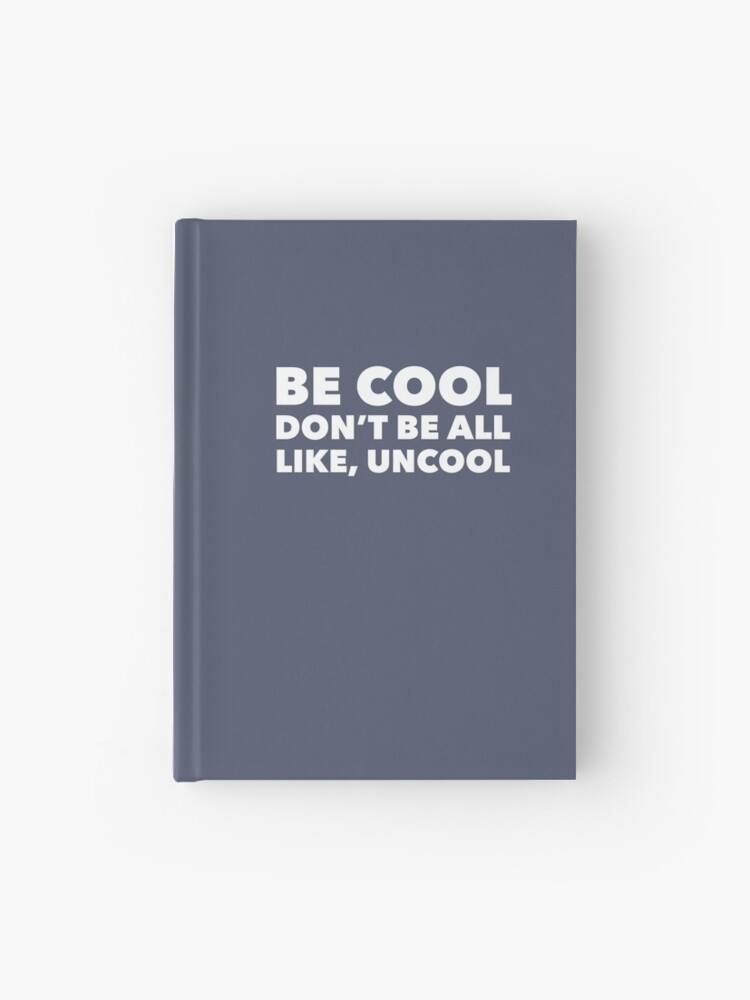 Sei Cool Sei Nicht So Uncool Notizbuch Von Mivpiv Redbubble