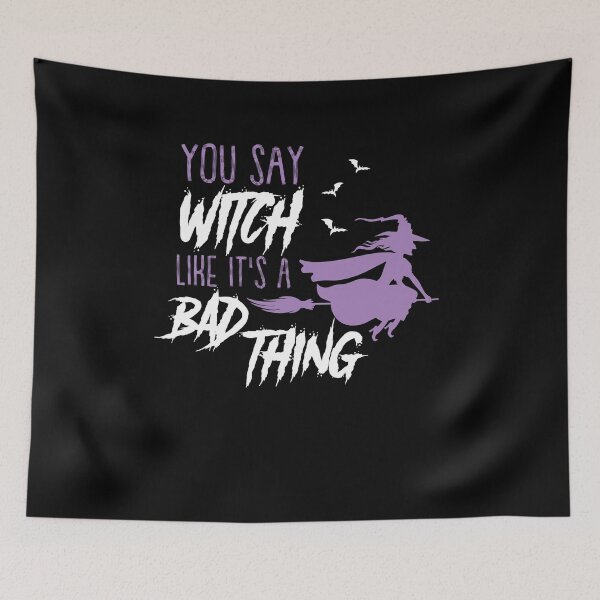 Item preview, You say Witch Like It's a Bad Thing Happy Halloween designed and sold by BUBLTEES.