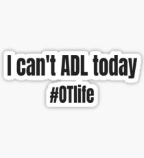 Occupational Therapy Funny ADL OT Life Design for Occupational Therapists and Assistants Sticker