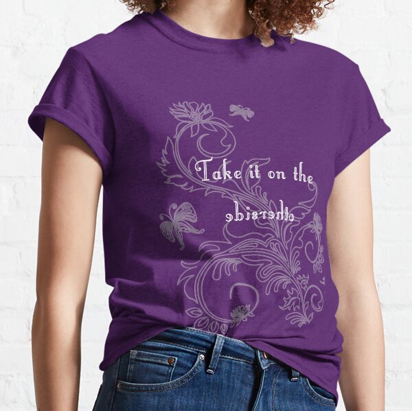 Take It On The Otherside Classic T-Shirt