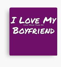I Love My 'Dogs More Than My' Boyfriend Canvas Print