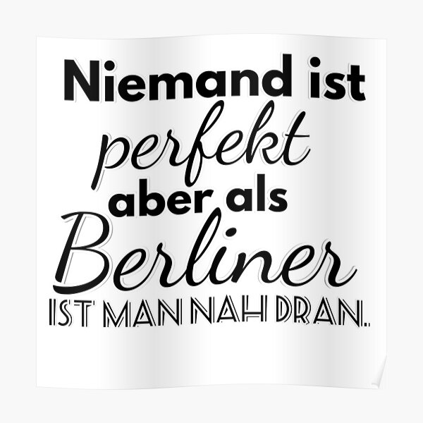 No one is perfect but as a Berliner you are close Poster