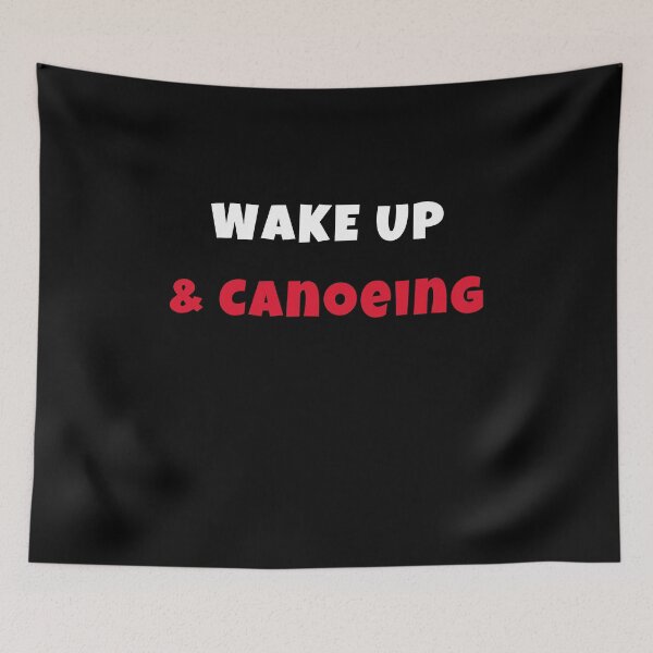 Item preview, Wake up and canoeing Activities Hobbies Tshirt designed and sold by we1000.