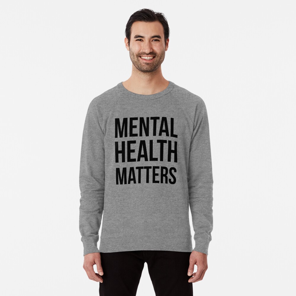 "Mental Health Matters" Lightweight Sweatshirt for Sale by