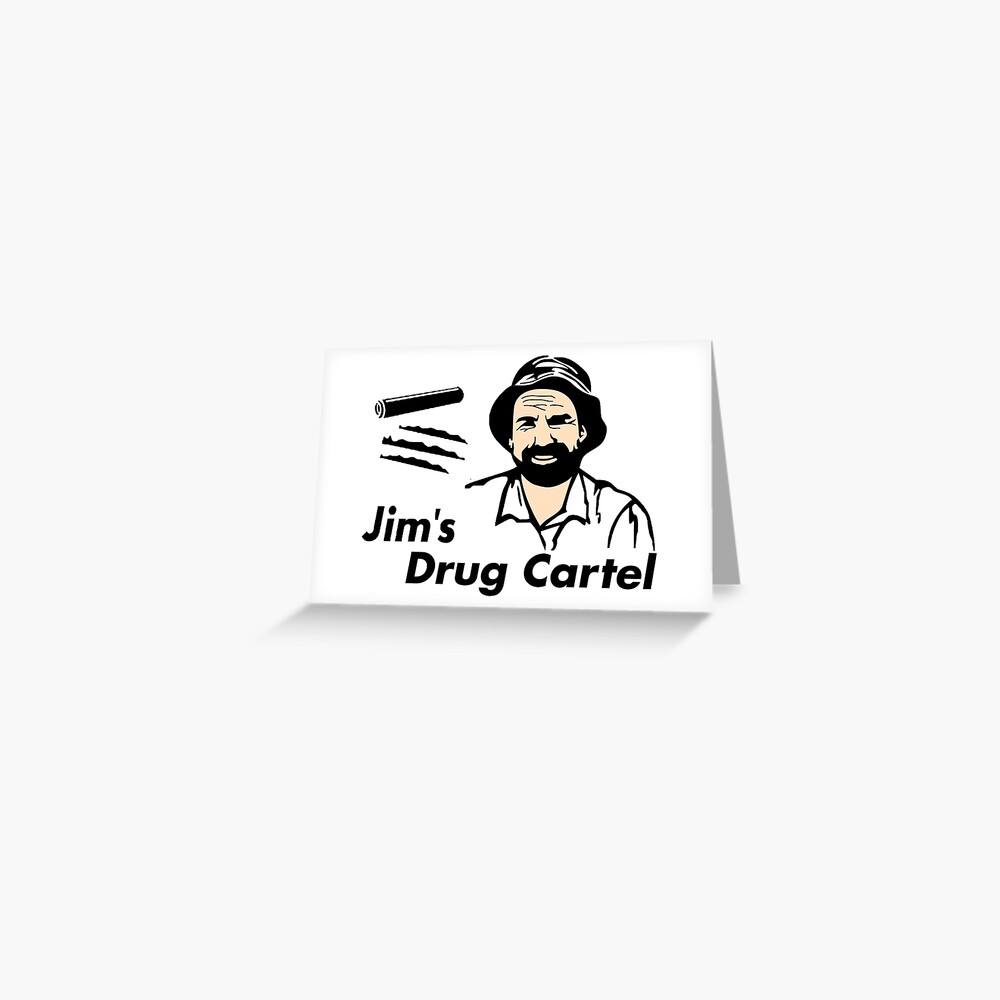 Jim S Drug Cartel Greeting Card By Jims Memeing Redbubble