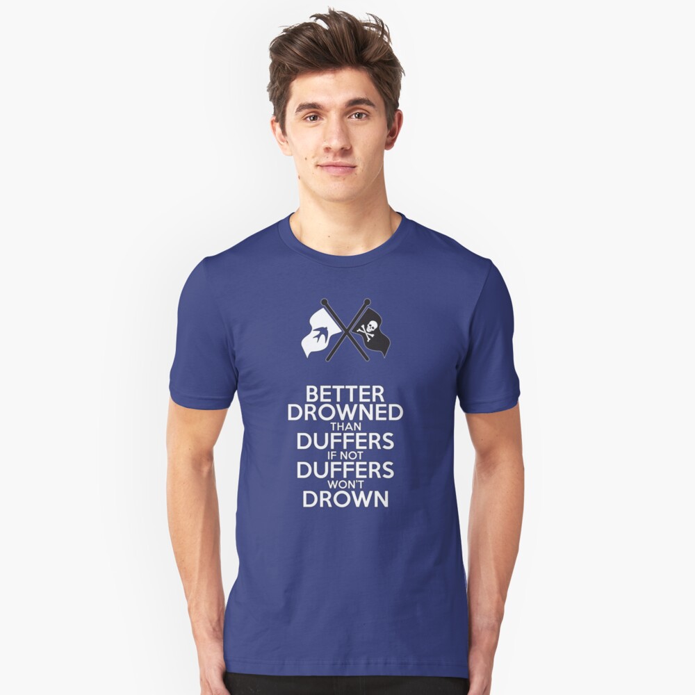 BETTER DROWNED THAN DUFFERS (alternate version) Slim Fit T-Shirt