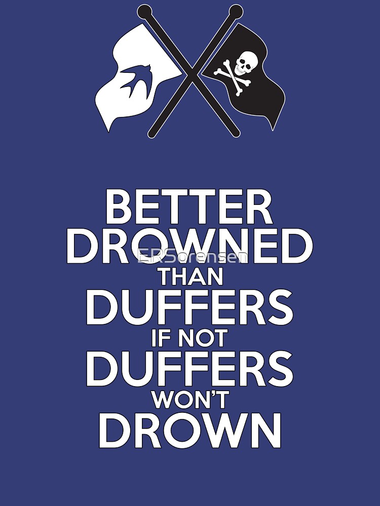 BETTER DROWNED THAN DUFFERS (alternate version) by ERSorensen