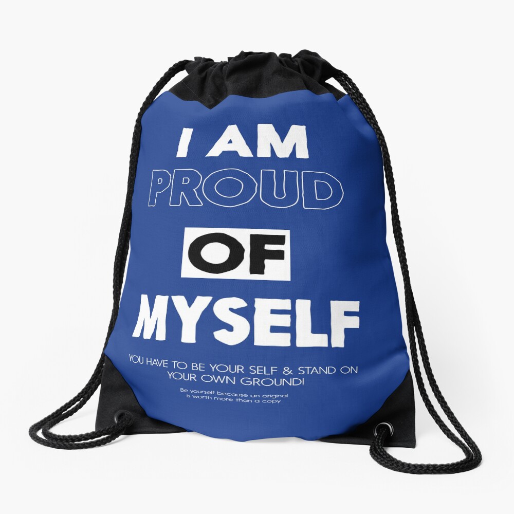 "i am proud of myself" Drawstring Bag by andrewJamil Redbubble