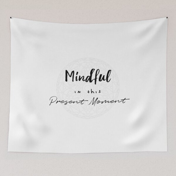 Item preview, Mindful in This Present Moment Mantra designed and sold by Mihoki.