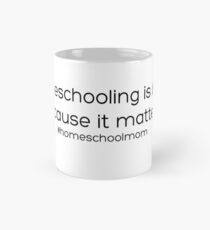 homeschooling is hard because it matters Classic Mug
