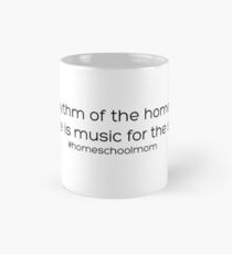 In the rhythm of the home school there is music for the soul Classic Mug