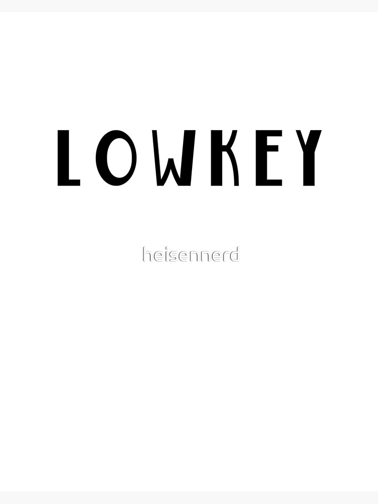 Lowkey Slang Internet Meme Design Art Board Print By Heisennerd Redbubble