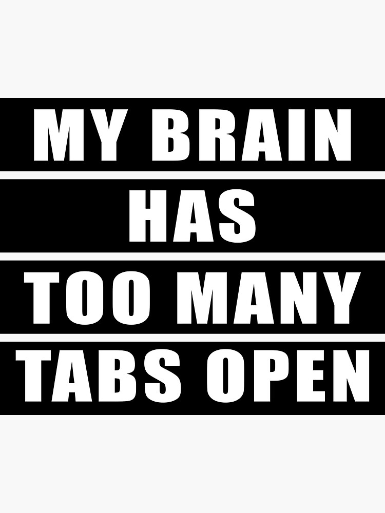 My Brain Has Too Many Tabs Open Sticker Sticker For Sale By