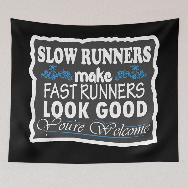 Item preview, Slow Runners Make Fast Runners Look Good, You're Welcome designed and sold by design2try.