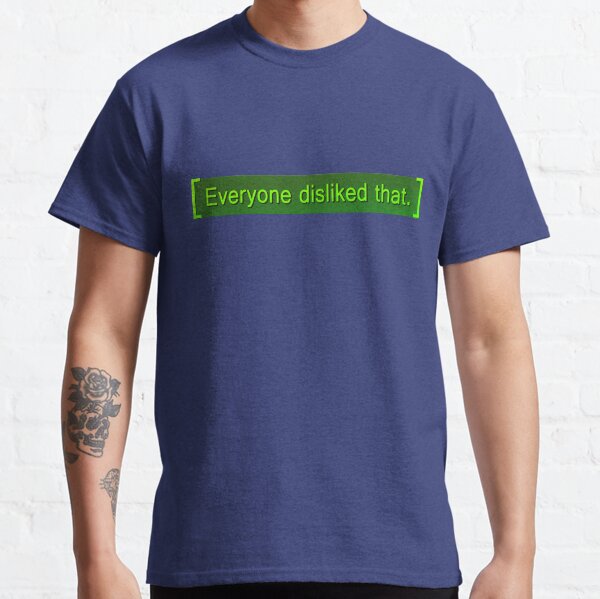 Fallout - Everyone Disliked That Classic T-Shirt