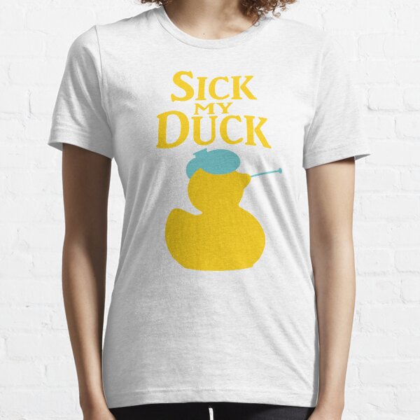 Sick my Duck Essential T-Shirt