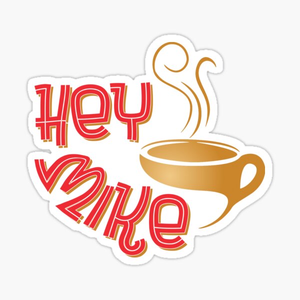 "Hey Mike" Sticker for Sale by GoMerchBubble | Redbubble