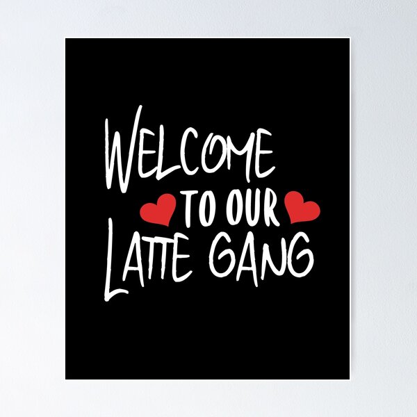 Item preview, Welcome To Our Latte Gang designed and sold by at85productions.
