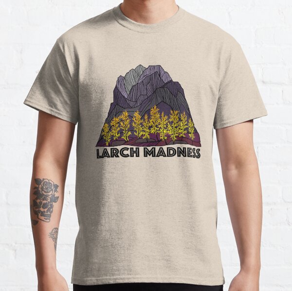 Larch Madness Classic T-Shirt