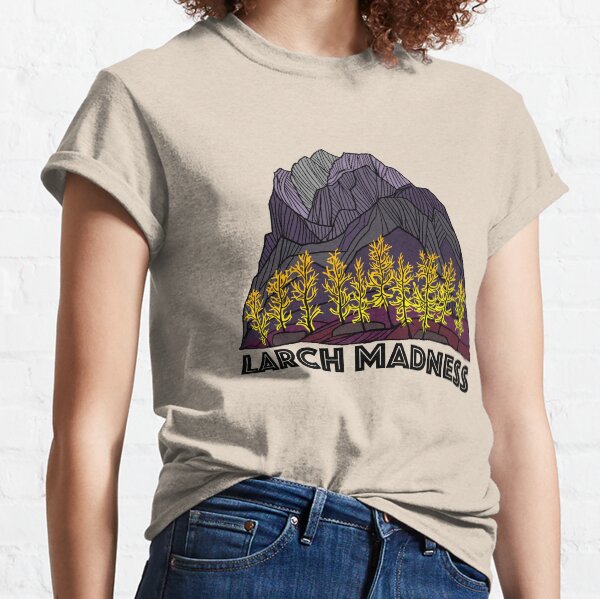 Larch Madness Classic T-Shirt