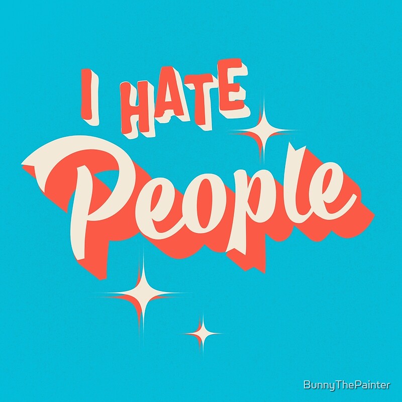 "I Hate People Retro Graphic" By BunnyThePainter | Redbubble