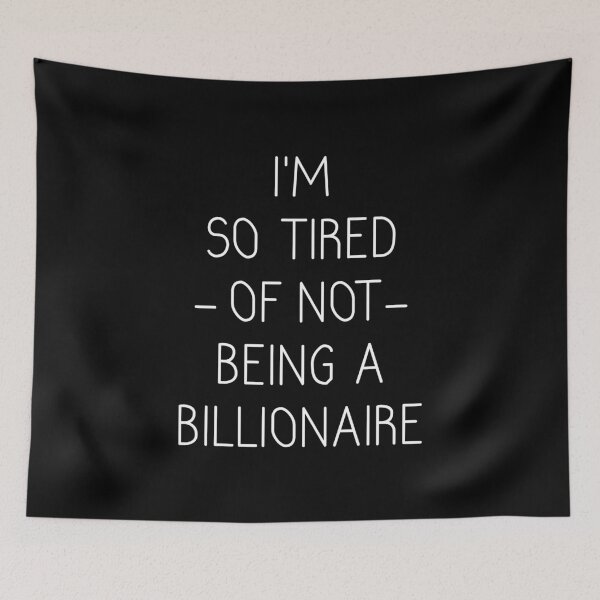 Item preview, I'm So Tired Of Not Being A Billionaire Shirt designed and sold by T-shirt For You.