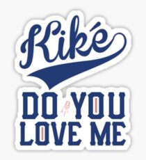 KiKe Hernandez - Kike Do You Love Me T-shirt & gear Sticker