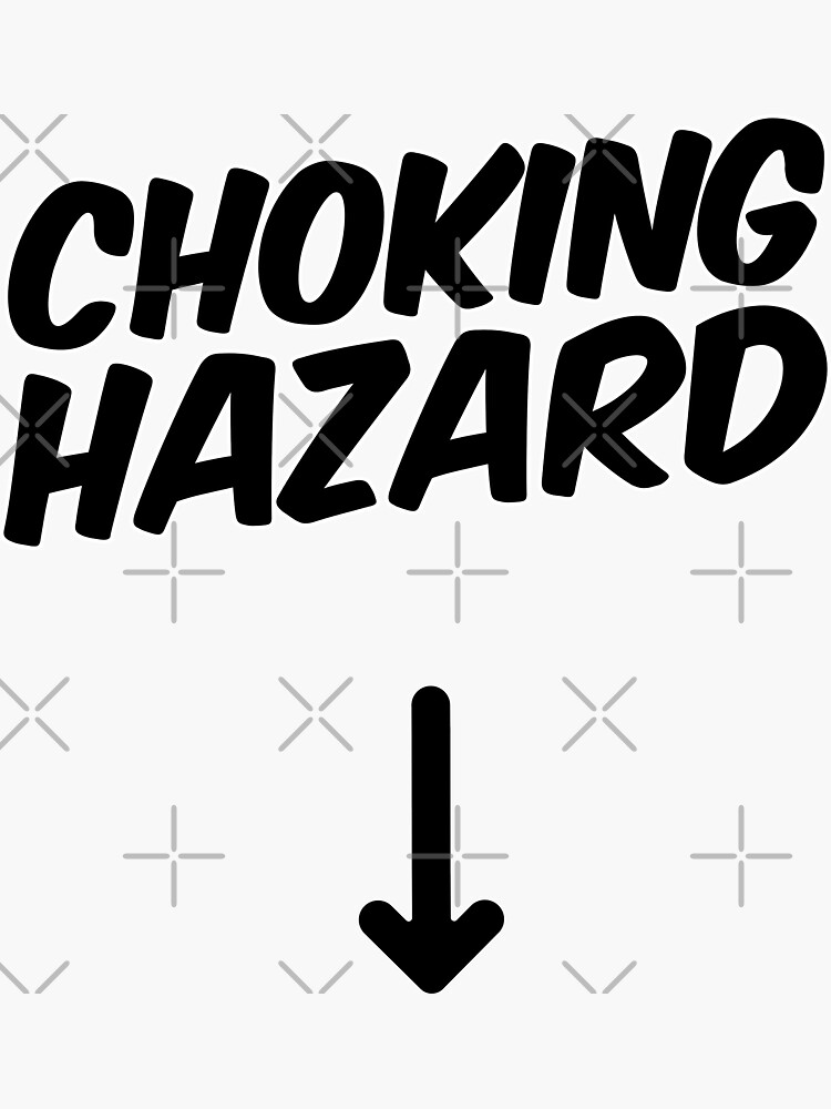 "Choking Hazard" Sticker by dreamhustle Redbubble