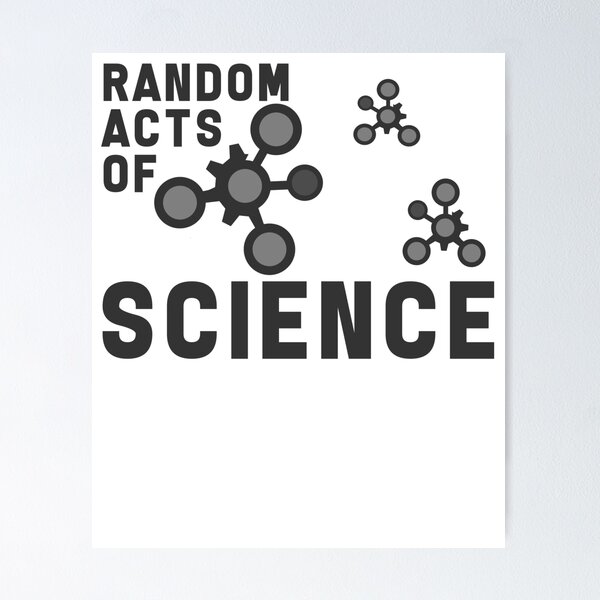 Item preview, Random Acts of Science designed and sold by design2try.
