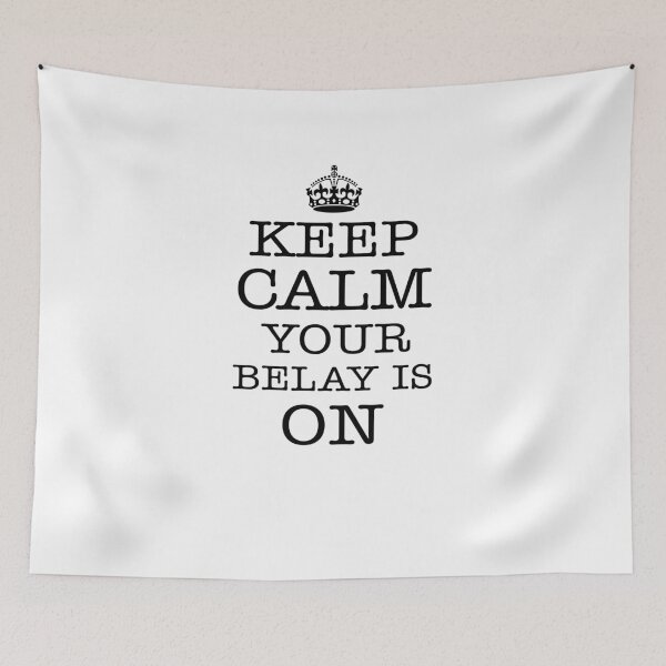 Item preview, Keep Calm Your Belay Is On V2 designed and sold by TeeTimeGuys.