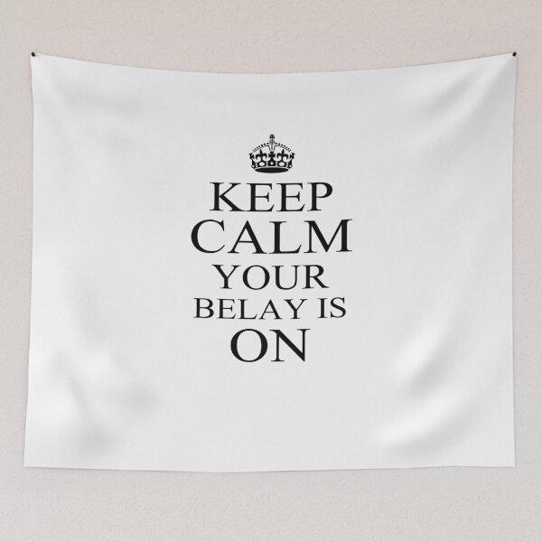 Item preview, Keep Calm Your Belay Is On V3 designed and sold by TeeTimeGuys.