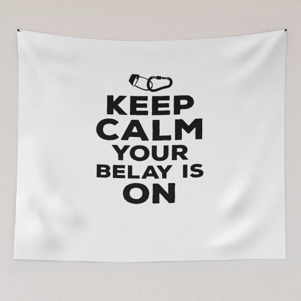 Item preview, Keep Calm Your Belay Is On V4 designed and sold by TeeTimeGuys.
