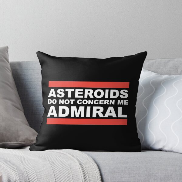 Item preview, Asteroids Do Not Concern Me Admiral! designed and sold by MurphyCreative.