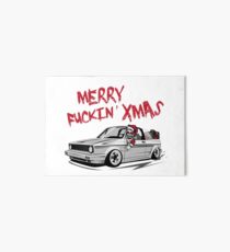 Golf 1 Convertible MK1 Merry Fuckin & # 39; s; Xmas Art Board