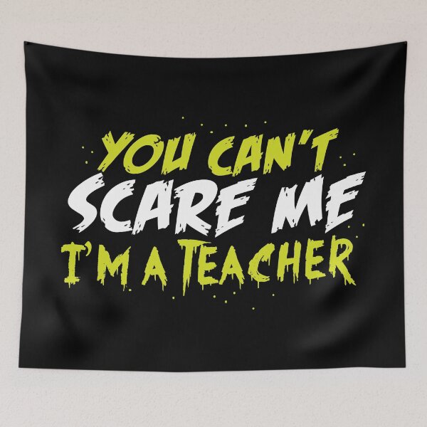 Item preview, YOU CAN'T SCARE ME! I'm a teacher! hilarious Halloween design for teachers designed and sold by jazzydevil.