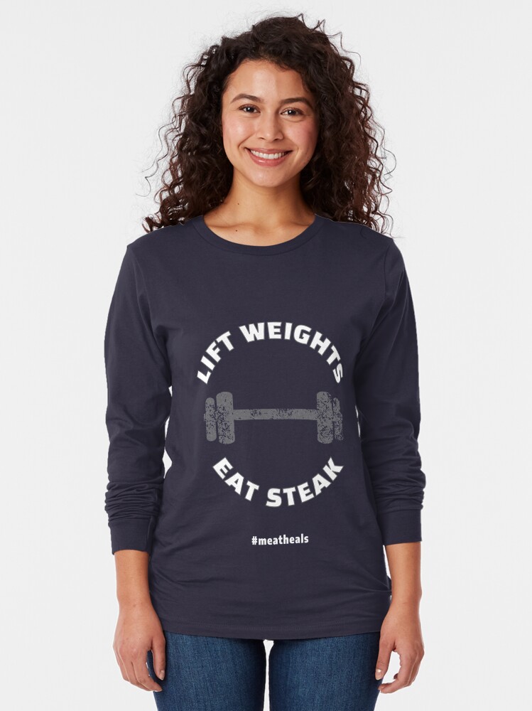 lift weights eat steaks t shirt