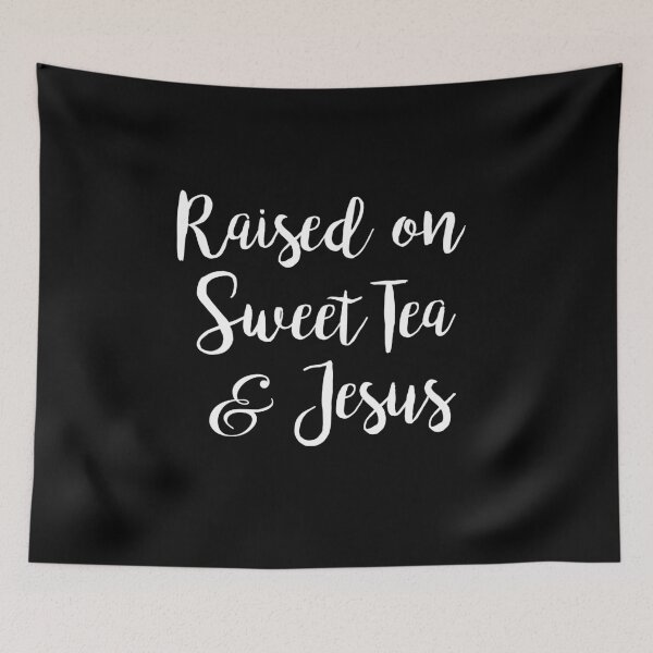 Item preview, Raised on Sweet Tea & Jesus designed and sold by JStuartArt.