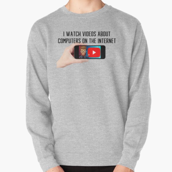 Light Shirt - I watch videos about computers on the internet Pullover Sweatshirt